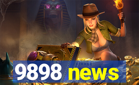 9898 news